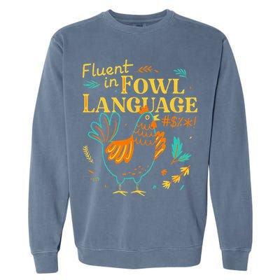 Fluent In Fowl Language Funny Novelty Chicken Lover Garment-Dyed Sweatshirt