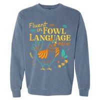 Fluent In Fowl Language Funny Novelty Chicken Lover Garment-Dyed Sweatshirt