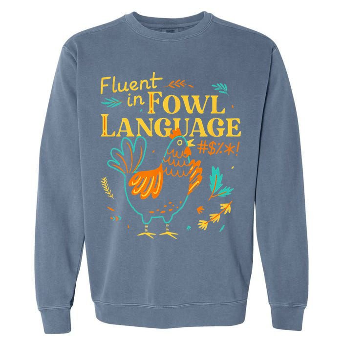 Fluent In Fowl Language Funny Novelty Chicken Lover Garment-Dyed Sweatshirt