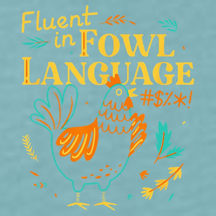 Fluent In Fowl Language Funny Novelty Chicken Lover Sueded Cloud Jersey T-Shirt