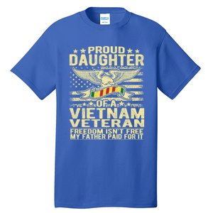 Freedom Isn't Free Proud Daughter Of A Vietnam Veteran Gift Tall T-Shirt