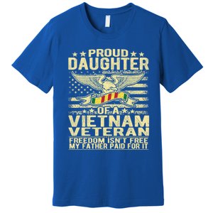 Freedom Isn't Free Proud Daughter Of A Vietnam Veteran Gift Premium T-Shirt