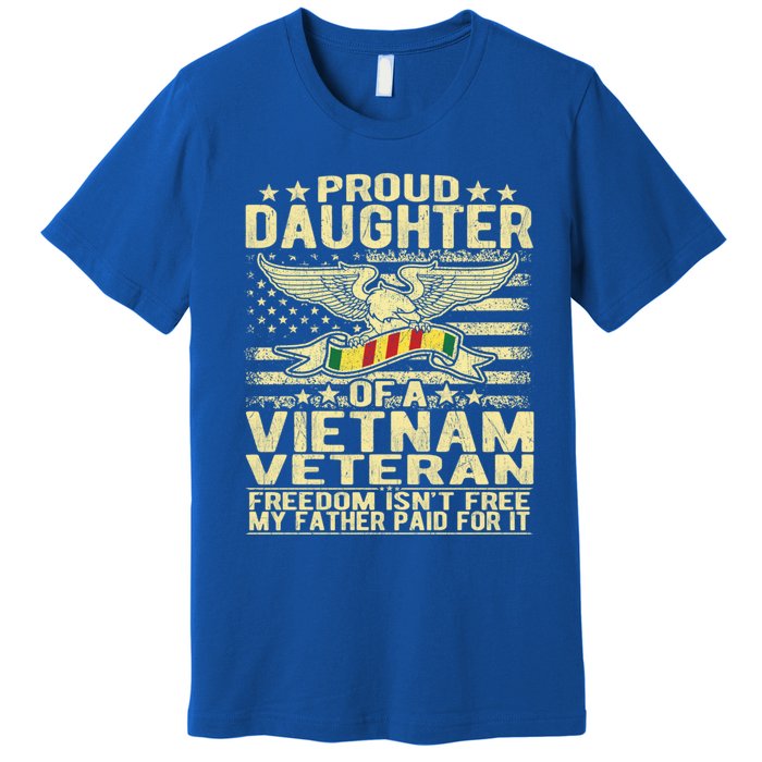 Freedom Isn't Free Proud Daughter Of A Vietnam Veteran Gift Premium T-Shirt