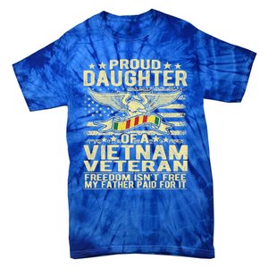 Freedom Isn't Free Proud Daughter Of A Vietnam Veteran Gift Tie-Dye T-Shirt