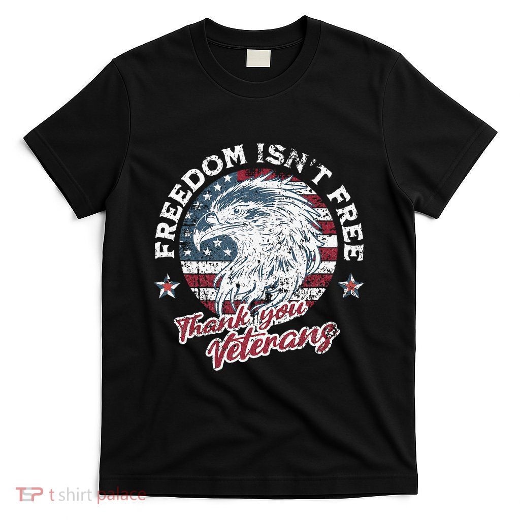 Freedom IsnT Free Thank You Veterans Memorial Day Patriotic T-Shirt