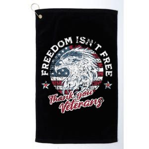 Freedom IsnT Free Thank You Veterans Memorial Day Patriotic Platinum Collection Golf Towel