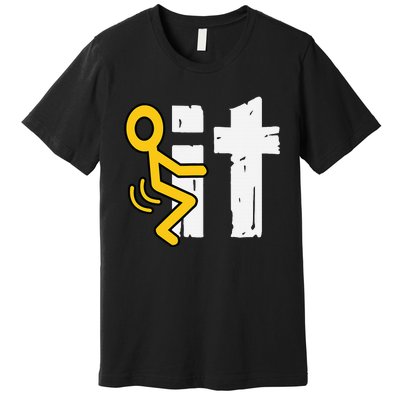 Fuck It Funny Stick Man Hump Screw Sex Humor Premium T-Shirt