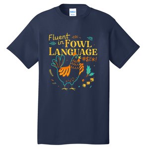 Fluent In Fowl Language Funny Novelty Chicken Lover Tall T-Shirt