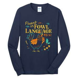 Fluent In Fowl Language Funny Novelty Chicken Lover Tall Long Sleeve T-Shirt