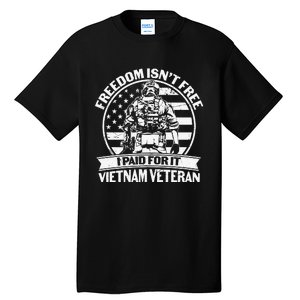 Freedom Isn't Free I Paid For It Proud Vietnam Veteran Gifts Tall T-Shirt