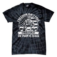 Freedom Isn't Free I Paid For It Proud Vietnam Veteran Gifts Tie-Dye T-Shirt