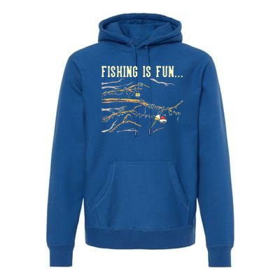 Fishing Is Fun... Bobbers Stuck In Tree Premium Hoodie