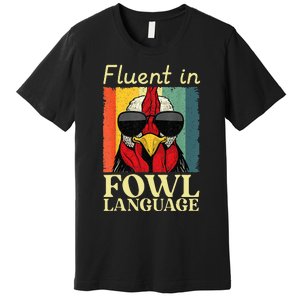 Fluent In Fowl Language Chicken Pet Lover Premium T-Shirt