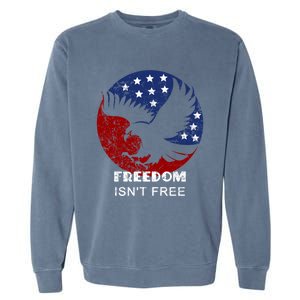 Freedom Isn't Free Patriotic Eagle Distressed Cute Gift Garment-Dyed Sweatshirt