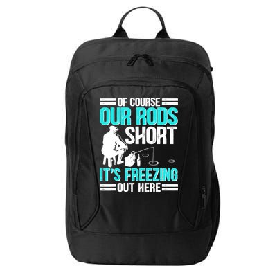 Funny Ice Fishing Of Course Our Rods Ice Fisherman City Backpack