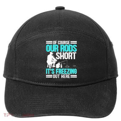 Funny Ice Fishing Of Course Our Rods Ice Fisherman 7-Panel Snapback Hat