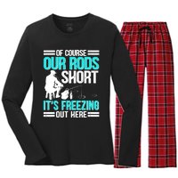 Funny Ice Fishing Of Course Our Rods Ice Fisherman Women's Long Sleeve Flannel Pajama Set 