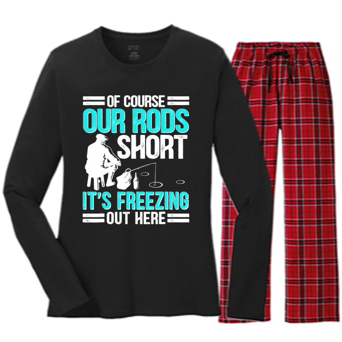 Funny Ice Fishing Of Course Our Rods Ice Fisherman Women's Long Sleeve Flannel Pajama Set 