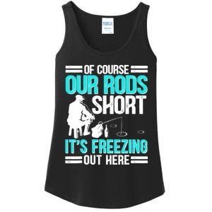 Funny Ice Fishing Of Course Our Rods Ice Fisherman Ladies Essential Tank