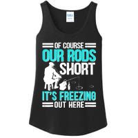 Funny Ice Fishing Of Course Our Rods Ice Fisherman Ladies Essential Tank