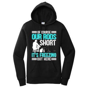 Funny Ice Fishing Of Course Our Rods Ice Fisherman Women's Pullover Hoodie