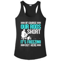 Funny Ice Fishing Of Course Our Rods Ice Fisherman Ladies PosiCharge Competitor Racerback Tank