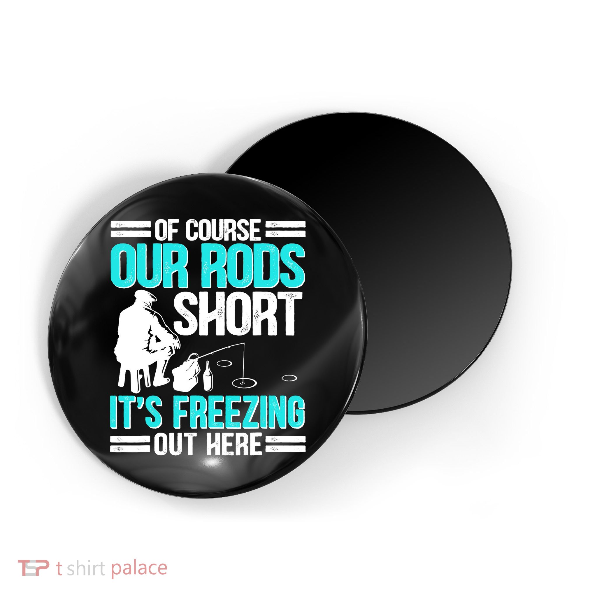 Funny Ice Fishing Of Course Our Rods Ice Fisherman Magnet