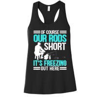 Funny Ice Fishing Of Course Our Rods Ice Fisherman Women's Racerback Tank