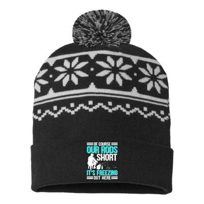 Funny Ice Fishing Of Course Our Rods Ice Fisherman USA-Made Snowflake Beanie