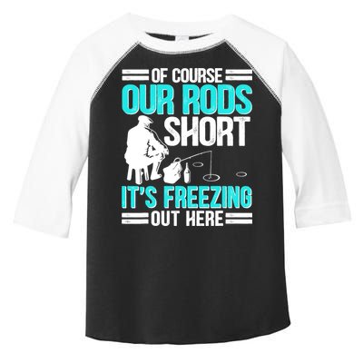 Funny Ice Fishing Of Course Our Rods Ice Fisherman Toddler Fine Jersey T-Shirt