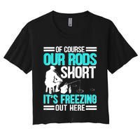 Funny Ice Fishing Of Course Our Rods Ice Fisherman Women's Crop Top Tee