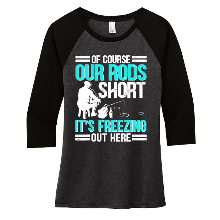 Funny Ice Fishing Of Course Our Rods Ice Fisherman Women's Tri-Blend 3/4-Sleeve Raglan Shirt