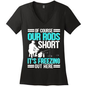 Funny Ice Fishing Of Course Our Rods Ice Fisherman Women's V-Neck T-Shirt