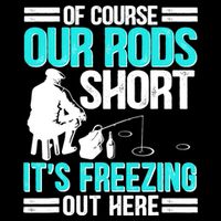 Funny Ice Fishing Of Course Our Rods Ice Fisherman Short Acrylic Beanie