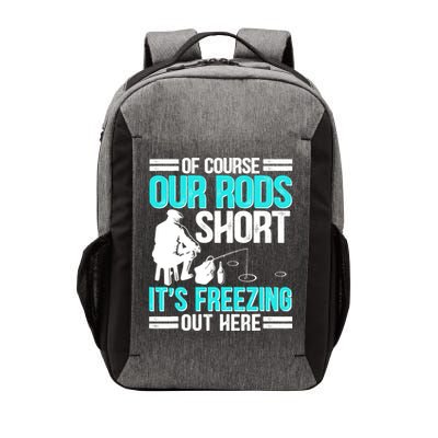 Funny Ice Fishing Of Course Our Rods Ice Fisherman Vector Backpack