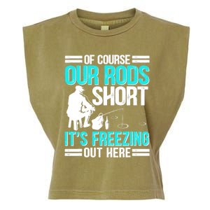 Funny Ice Fishing Of Course Our Rods Ice Fisherman Garment-Dyed Women's Muscle Tee