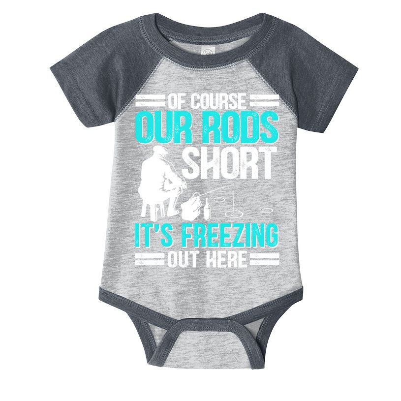 Funny Ice Fishing Of Course Our Rods Ice Fisherman Infant Baby Jersey Bodysuit
