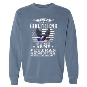 Freedom Isn't Free Proud Friend Of An Army Veteran Gift Garment-Dyed Sweatshirt