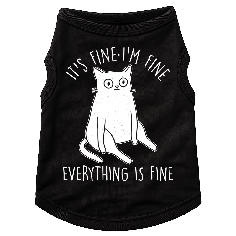 Funny It's Fine I'm Fine Everything Is Fine Doggie Tank