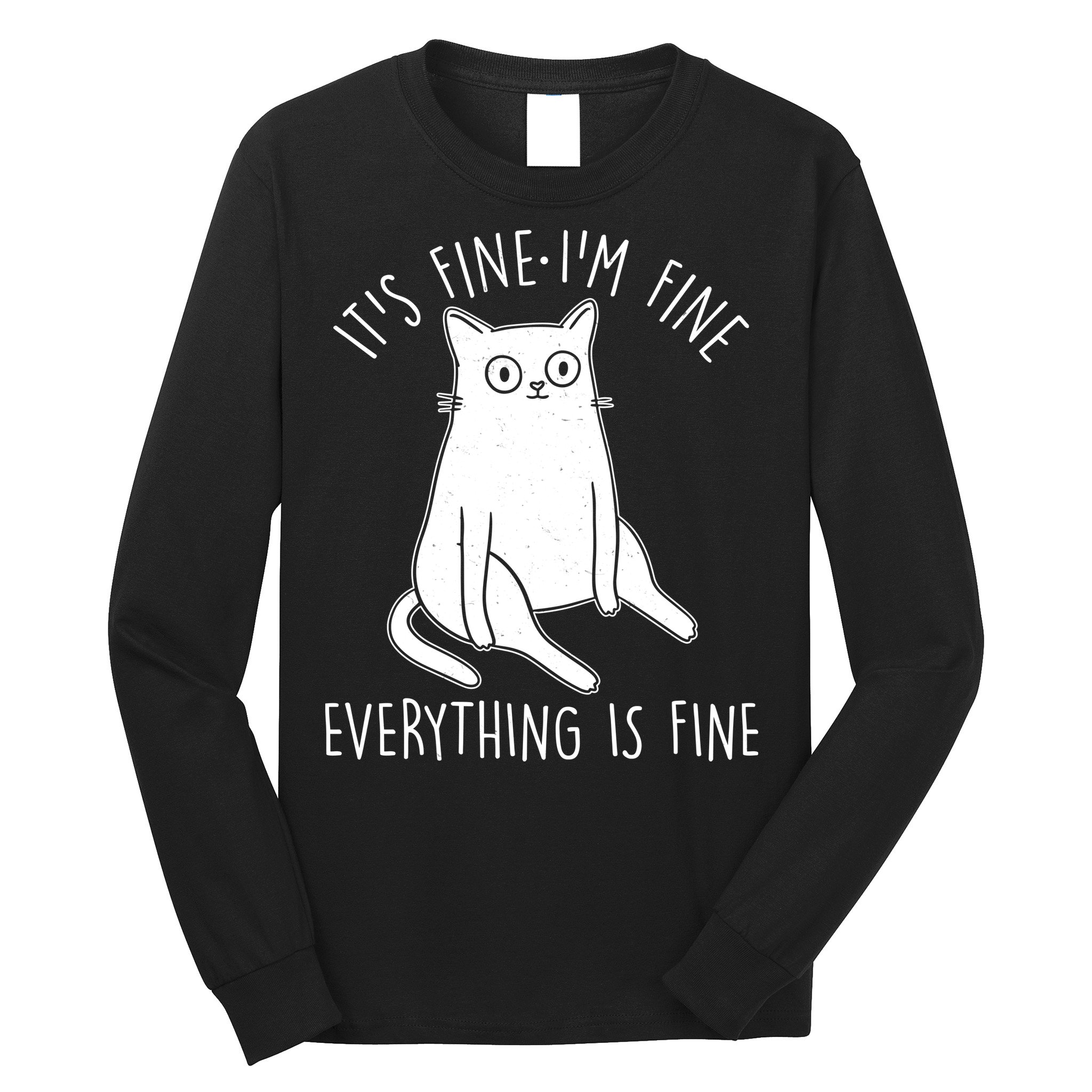 Funny It's Fine I'm Fine Everything Is Fine Long Sleeve Shirt