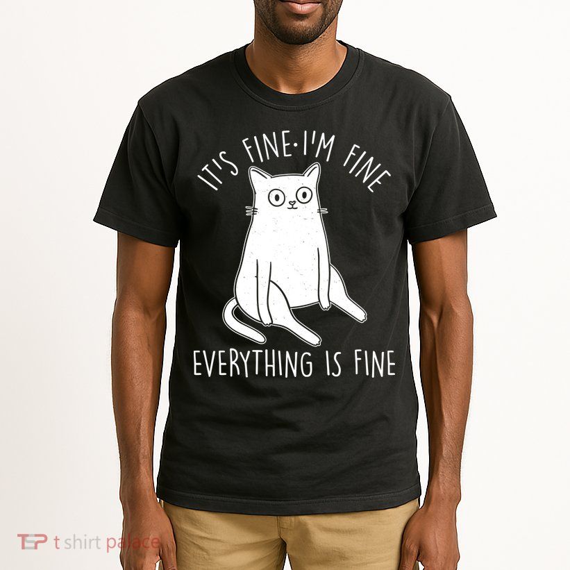 Funny It's Fine I'm Fine Everything Is Fine Tall T-Shirt