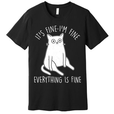 Funny It's Fine I'm Fine Everything Is Fine Premium T-Shirt