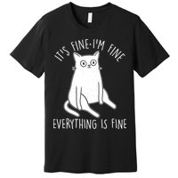 Funny It's Fine I'm Fine Everything Is Fine Premium T-Shirt