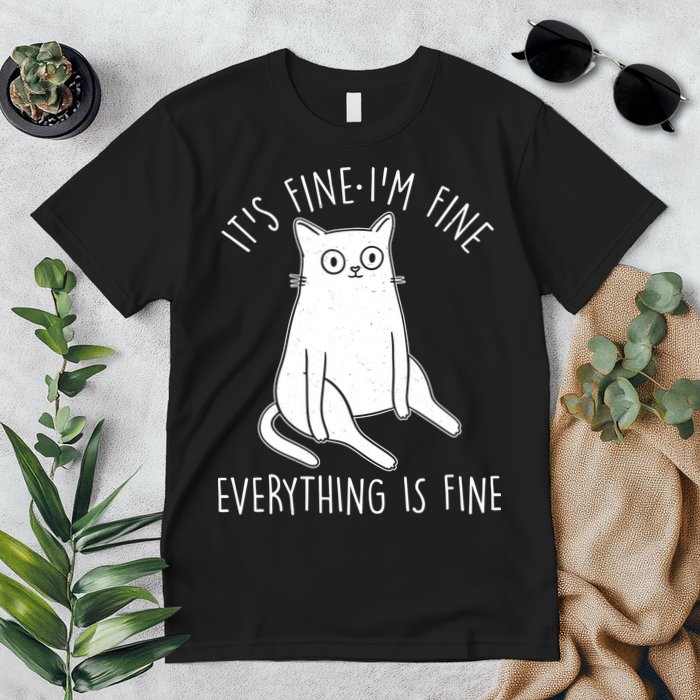 Funny It's Fine I'm Fine Everything Is Fine Premium T-Shirt