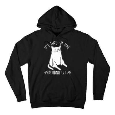 Funny It's Fine I'm Fine Everything Is Fine Tall Hoodie
