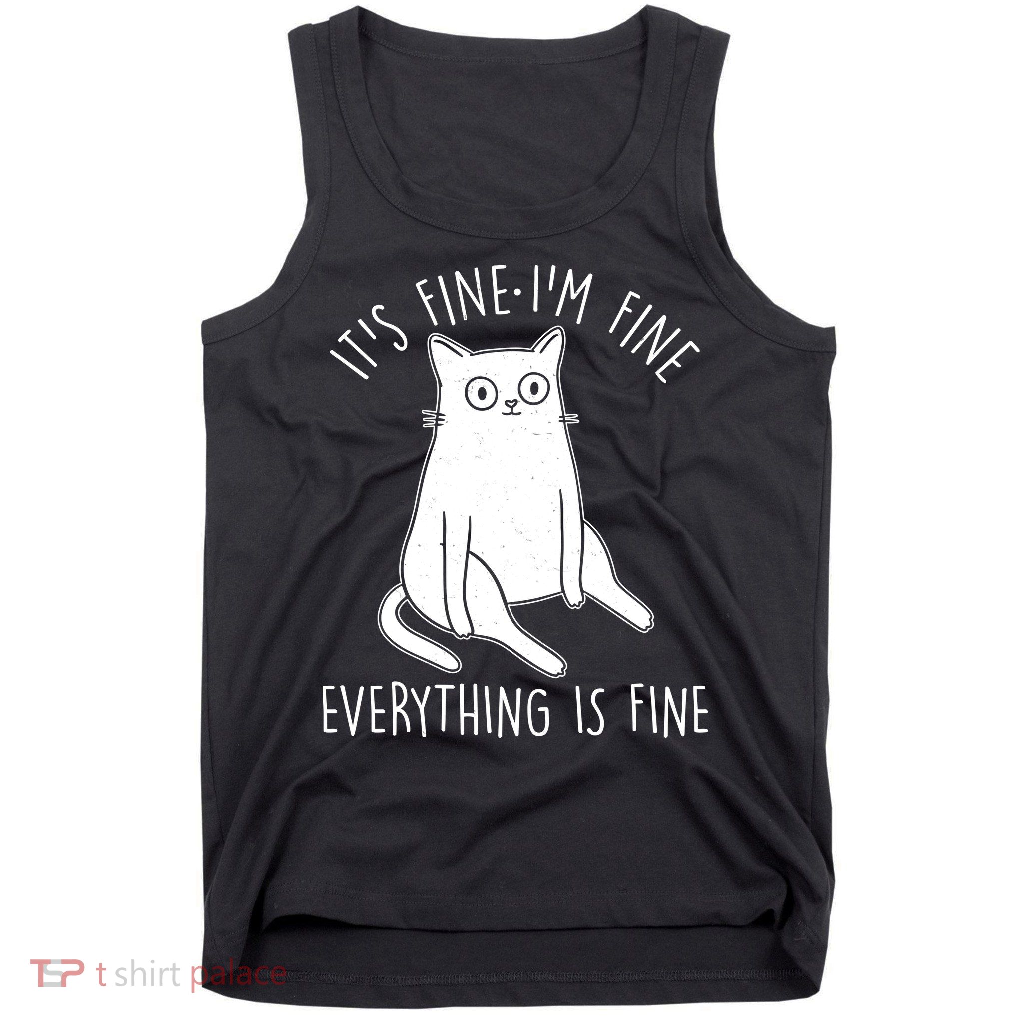 Funny It's Fine I'm Fine Everything Is Fine Tank Top