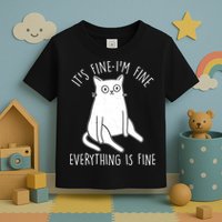 Funny It's Fine I'm Fine Everything Is Fine Toddler T-Shirt