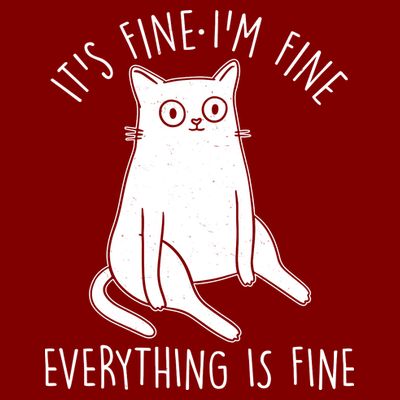 Funny It's Fine I'm Fine Everything Is Fine T-Shirt