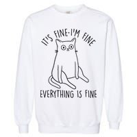 Funny It's Fine I'm Fine Everything Is Fine Garment-Dyed Sweatshirt