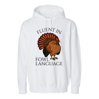 Fluent In Fowl Language Funny Chicken Lovers Thanksgiving Garment-Dyed Fleece Hoodie